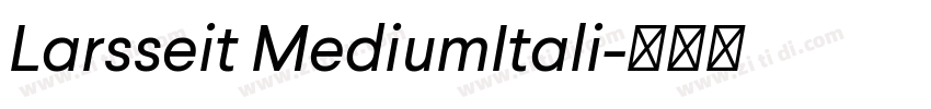 Larsseit MediumItali字体转换 Larsseit MediumItali字体转换